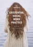 The Challenge of Existential Social Work Practice