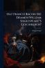 Hat Francis Bacon Die Dramen William ShakespeareS Geschrieben?