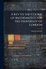 A Key to the Course of Mathematics for the University of London