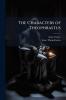 The Characters of Theophrastus