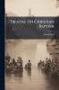 Treatise On Christian Baptism
