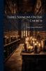 Three Sermons On the Church