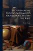 Lectures On the Theistic Faith and Its Foundations and On the Bible