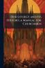 Our Liturgy and Its History; a Manual for Churchmen