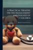 A Practical Treatise On the Management and Diseases of Children