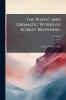 The Poetic and Dramatic Works of Robert Browning; Volume 4