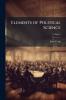 Elements of Political Science; Volume 2