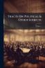 Tracts On Political & Other Subjects; Volume 1