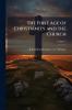 The First Age of Christianity and the Church; Volume 1