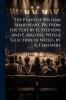 The Plays of William Shakspeare Pr. From the Text by G. Steevens and E. Malone With a Selection of Notes by A. Chalmers