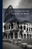 Lectures On the History of Rome