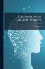 The Journal of Mental Science; Volume 31