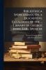Bibliotheca Spenceriana; Or a Descriptive Catalogue of the ... Library of George John Earl Spencer