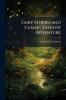 Fairy Stories and Classic Tales of Adventure
