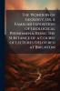 The Wonders of Geology; Or a Familiar Exposition of Geological Phenomena; Being the Substance of a Course of Lectures Delivered at Brighton