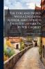 The Lyre and Sword With a Life of the Author and Extracts From His Letters Tr. by W.B. Chorley