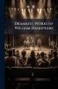Dramatic Works of William Shakspeare