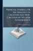 Primeval Symbols Or the Analogy of Creation and New-Creation by William Fetherston H