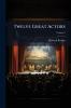 Twelve Great Actors; Volume 2
