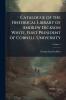 Catalogue of the Historical Library of Andrew Dickson White First President of Cornell University; Volume 1