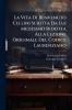 La Vita Di Benvenuto Cellini Scritta Da Lui Medesimo Ridotta Alla Lezione Originale Del Codice Laurenziano