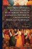 Documents Officiels Recueillis Dans La Secrétairerie Privée De Maximilien. Histoire De L'intervention Française Au Mexique