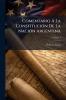 Comentario Á La Constitución De La Nación Argentina; Volume 1