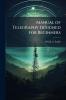Manual of Telegraphy Designed for Beginners