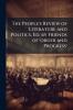 The People's Review of Literature and Politics Ed. by Friends of 'order and Progress'