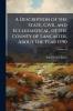 A Description of the State Civil and Ecclesiastical of the County of Lancaster About the Year 1590; Volume 96