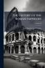 The History of the Roman Emperors; Volume 10
