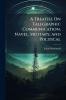 A Treatise On Talegraphic Communication Navel Military and Political