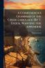 A Compendious Grammar of the Greek Language [By T. Stock. Wanting the Appendix]