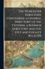 The Worcester Directory Containing a General Directory of the Citizens a Business Directory and the City and County Register