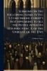 Sermons On the Following Subjects Viz. 'i. Concerning Christ's Not Appearing to All the People After His Resurrection'. Ii. of the Unbelief of the Jews