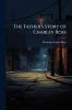 The Father's Story of Charley Ross