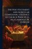 The Holy Eucharist and Auricular Confession a Defence of Church Principles by a Laymen (G.W. Hunter)