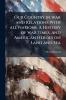 Our Country in war and Relations With all Nations. A History of war Times and American Heroes on Land and Sea