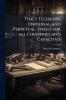 Time's Telescope Universal and Perpetual Fitted for all Countries and Capacities