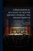 A Biographical Account of Master [Henry] Herbert the Infant Roscius