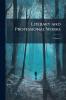 Literary and Professional Works; Volume 2