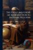 The Great and Good an Introduction to Rational Religion