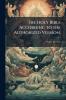 The Holy Bible According to the Authorized Version;