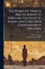 The Works of Francis Bacon Baron of Verulam Viscount St. Alban and Lord High Chancellor of England