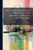 The American Journal of Obstetrics and Diseases of Women and Children; Volume 51