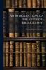 An Introduction to the Study of Bibliography
