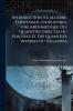 Introduction À L'algèbre Contenant Entr'autres Une Arithmétique Des Quantités Directes Ou Positives Et Des Quantités Inverses Ou Négatives