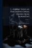 L. Annaei Senecae Philosophi Opera Omnia Quae Supersunt; Volume 1