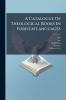 A Catalogue Of Theological Books In Foreign Languages