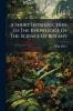 A Short Introduction To The Knowledge Of The Science Of Botany